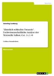 Cover von 'Ziemlich schlechte Freunde'. Fachwissenschaftliche Analyse der Textstelle Sallust, Cat. 14,1-6
