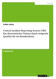 Cover von Critical Incident Reporting System CIRS. Ein ökonomischer Nutzen durch steigende Qualität für ein Krankenhaus