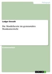 Cover von Die Musiktheorie im gymnasialen Musikunterricht