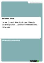Cover von Utrum deus sit. Eine Reflexion über die kosmologischen Gottesbeweise bei Thomas von Aquin