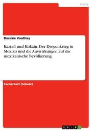 Cover von Kartell und Kokain. Der Drogenkrieg in Mexiko und die Auswirkungen auf die mexikanische Bevölkerung