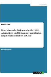 Cover von Der chilenische Volksentscheid (1988). Alternativen und Risiken der gemäßigten Regimetransformation in Chile