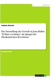 Cover von Die Darstellung der Gewalt in Juan Rulfos 'El llano en llamas' als Spiegel der Mexikanischen Revolution