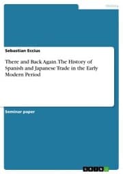 Cover von There and Back Again. The History of Spanish and Japanese Trade in the Early Modern Period