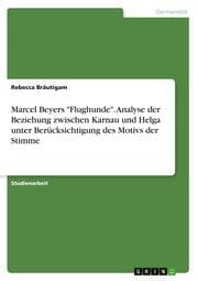 Cover von Marcel Beyers 'Flughunde'. Analyse der Beziehung zwischen Karnau und Helga unter Berücksichtigung des Motivs der Stimme