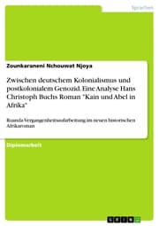 Cover von Zwischen deutschem Kolonialismus und postkolonialem Genozid. Eine Analyse Hans Christoph Buchs Roman 'Kain und Abel in Afrika'