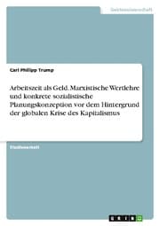 Cover von Arbeitszeit als Geld. Marxistische Wertlehre und konkrete sozialistische Planungskonzeption vor dem Hintergrund der globalen Krise des Kapitalismus