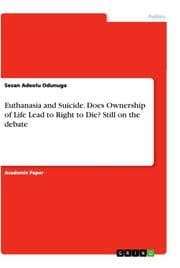 Cover von Euthanasia and Suicide. Does Ownership of Life Lead to Right to Die? Still on the debate