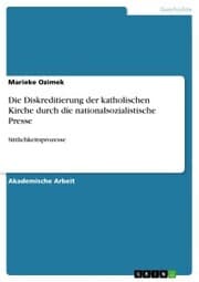 Cover von Die Diskreditierung der katholischen Kirche durch die nationalsozialistische Presse