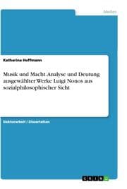 Cover von Musik und Macht. Analyse und Deutung ausgewählter Werke Luigi Nonos aus sozialphilosophischer Sicht