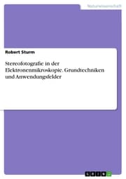 Cover von Stereofotografie in der Elektronenmikroskopie. Grundtechniken und Anwendungsfelder