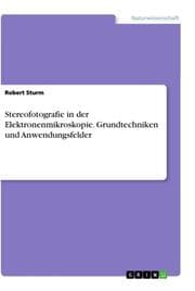 Cover von Stereofotografie in der Elektronenmikroskopie. Grundtechniken und Anwendungsfelder