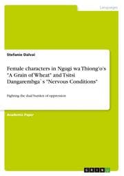 Cover von Female characters in Ngugi wa Thiong'os 'A Grain of Wheat' and Tsitsi Dangarembga's 'Nervous Conditions'