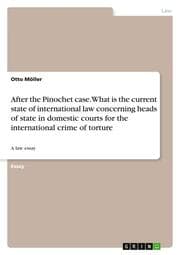 Cover von After the Pinochet case. What is the current state of international law concerning heads of state in domestic courts for the international crime of torture