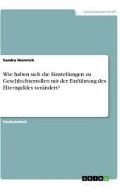 Cover von Wie haben sich die Einstellungen zu Geschlechterrollen mit der Einführung des Elterngeldes verändert?