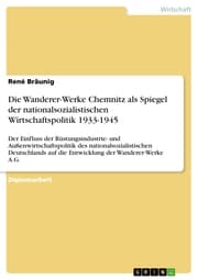 Cover von Die Wanderer-Werke Chemnitz als Spiegel der nationalsozialistischen Wirtschaftspolitik 1933-1945