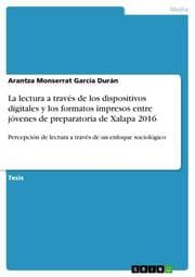 Cover von La lectura a través de los dispositivos digitales y los formatos impresos entre jóvenes de preparatoria de Xalapa 2016
