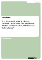 Cover von Verfolgungsjagden. Die Konkurrenz zwischen Literatur und Film anhand von Andreas Steinhöfels 'Rico, Oskar und die Tieferschatten'
