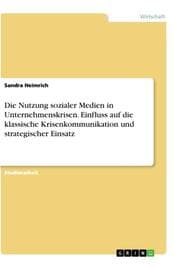 Cover von Die Nutzung sozialer Medien in Unternehmenskrisen. Einfluss auf die klassische Krisenkommunikation und strategischer Einsatz