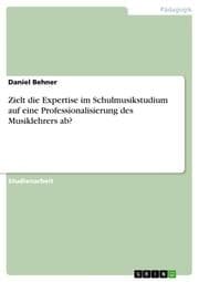 Cover von Zielt die Expertise im Schulmusikstudium auf eine Professionalisierung des Musiklehrers ab?