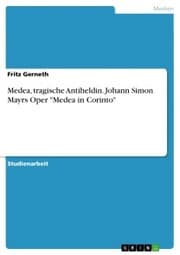 Cover von Medea, tragische Antiheldin. Johann Simon Mayrs Oper 'Medea in Corinto'