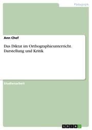Cover von Das Diktat im Orthographieunterricht. Darstellung und Kritik