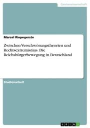 Cover von Zwischen Verschwörungstheorien und Rechtsextremismus. Die Reichsbürgerbewegung in Deutschland