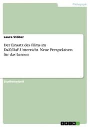 Cover von Der Einsatz des Films im DaZ/DaF-Unterricht. Neue Perspektiven für das Lernen
