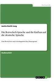 Cover von Die Rotwelsch-Sprache und ihr Einfluss auf die deutsche Sprache