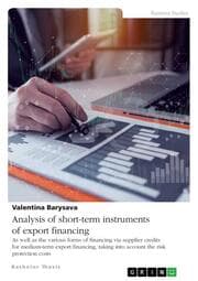 Cover von Analysis of short-term instruments of export financing as well as the various forms of financing via supplier credits for medium-term export financing, taking into account the risk protection costs