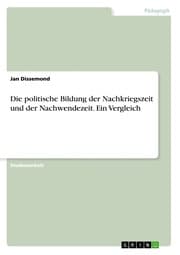 Cover von Die politische Bildung der Nachkriegszeit und der Nachwendezeit. Ein Vergleich