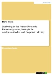 Cover von Marketing in der Fitnessökonomie. Preismanagement, Strategische Analysemethoden und Corporate Identity