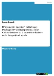 Cover von Il 'momento decisivo' nella Street Photography contemporanea. Henri Cartier-Bresson ed il momento decisivo nella fotografia di strada