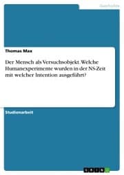 Cover von Der Mensch als Versuchsobjekt. Welche Humanexperimente wurden in der NS-Zeit mit welcher Intention ausgeführt?