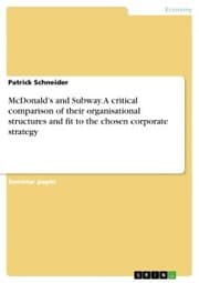 Cover von McDonald's and Subway. A critical comparison of their organisational structures and fit to the chosen corporate strategy
