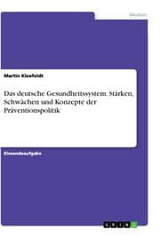 Cover von Das deutsche Gesundheitssystem. Stärken, Schwächen und Konzepte der Präventionspolitik