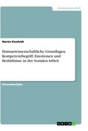 Cover von Humanwissenschaftliche Grundlagen. Kompetenzbegriff, Emotionen und Bedürfnisse in der Sozialen Arbeit