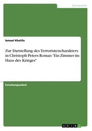 Cover von Zur Darstellung des Terroristencharakters in Christoph Peters Roman 'Ein Zimmer im Haus des Krieges'