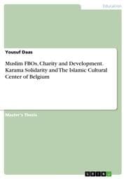 Cover von Muslim FBOs, Charity and Development. Karama Solidarity and The Islamic Cultural Center of Belgium