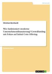Cover von Wie funktioniert moderne Unternehmensfinanzierung? Crowdfunding mit Fokus auf Initial Coin Offering