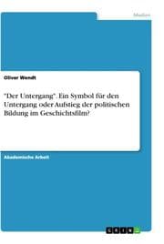Cover von 'Der Untergang'. Ein Symbol für den Untergang oder Aufstieg der politischen Bildung im Geschichtsfilm?