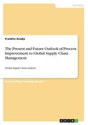 Cover von The Present and Future Outlook of Process Improvement to Global Supply Chain Management