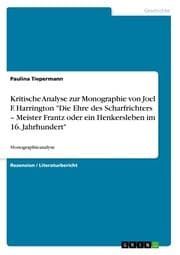 Cover von Kritische Analyse zur Monographie von Joel F. Harrington 'Die Ehre des Scharfrichters - Meister Frantz oder ein Henkersleben im 16. Jahrhundert'