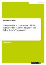 Cover von 'Proto-Novels'. A comparison of John Bunyan's 'The Pilgrim's Progress' and Aphra Behn's 'Oroonoko'
