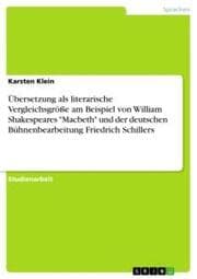 Cover von Übersetzung als literarische Vergleichsgröße am Beispiel von William Shakespeares 'Macbeth' und der deutschen Bühnenbearbeitung Friedrich Schillers