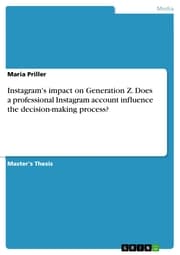 Cover von Instagram's impact on Generation Z. Does a professional Instagram account influence the decision-making process?