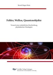 Cover von Felder, Wellen, Quantenobjekte. Versuch einer einheitlichen Beschreibung physikalischer Ontologien