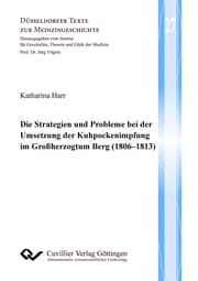 Cover von Die Strategien und Probleme bei der Umsetzung der Kuhpockenimpfung im Großherzogtum Berg (1806-1813)