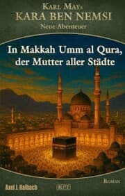 Cover von Kara Ben Nemsi - Neue Abenteuer 26: In Makkah Umm al Qura, der Mutter aller Städte