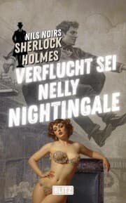 Cover von Verflucht sei Nelly Nightingale (Nils Noirs Sherlock Holmes 26)